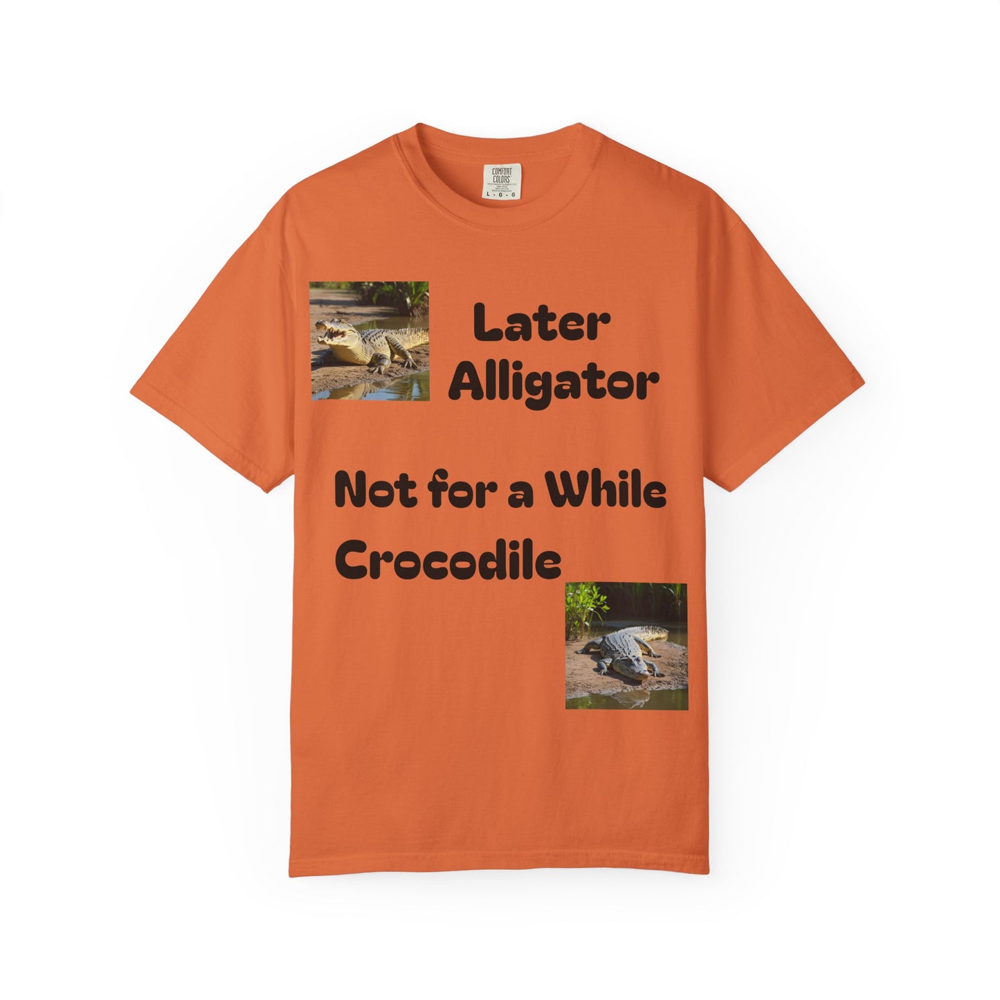 Whimsical Animal T-Shirt - Later Alligator, Not for a While Crocodile, Fun Tee, Gift for Nature Lovers, Casual Wear, Summer Style