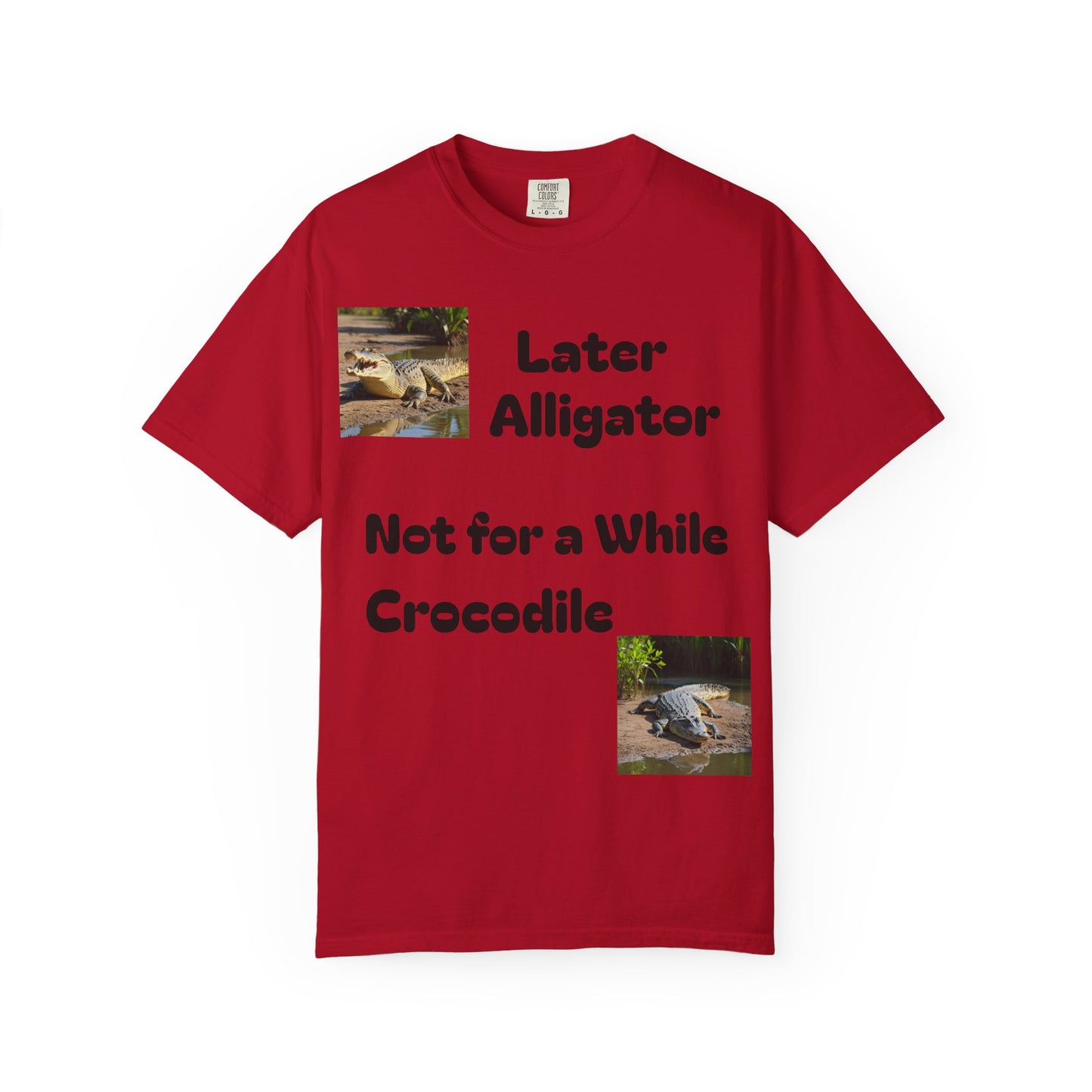 Whimsical Animal T-Shirt - Later Alligator, Not for a While Crocodile, Fun Tee, Gift for Nature Lovers, Casual Wear, Summer Style