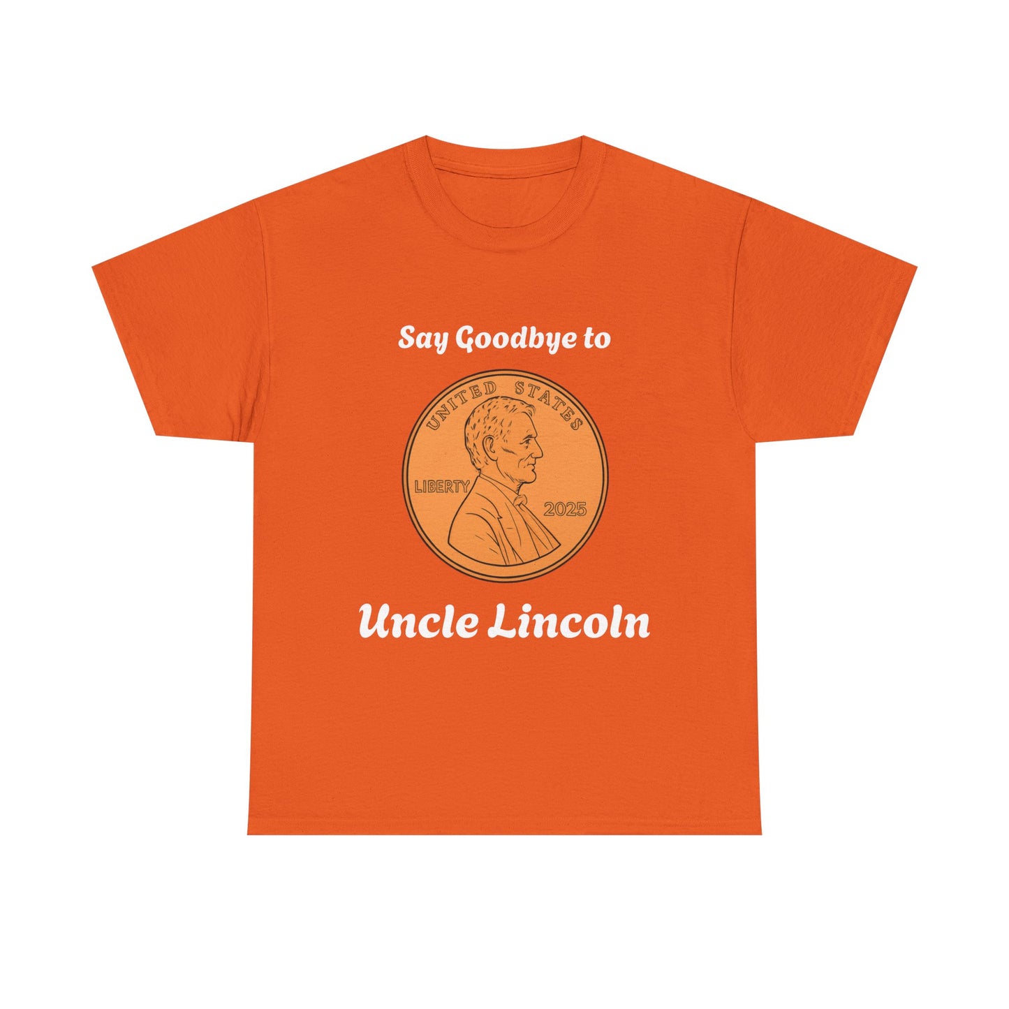 Lincoln Penny Tee - "Say Goodbye to Uncle Lincoln" Retro Coin Novelty T-Shirt