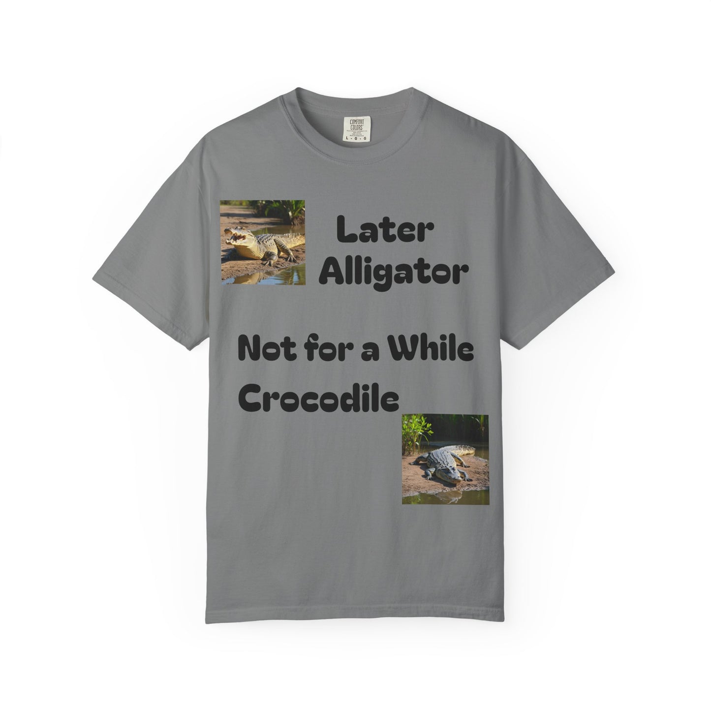 Whimsical Animal T-Shirt - Later Alligator, Not for a While Crocodile, Fun Tee, Gift for Nature Lovers, Casual Wear, Summer Style