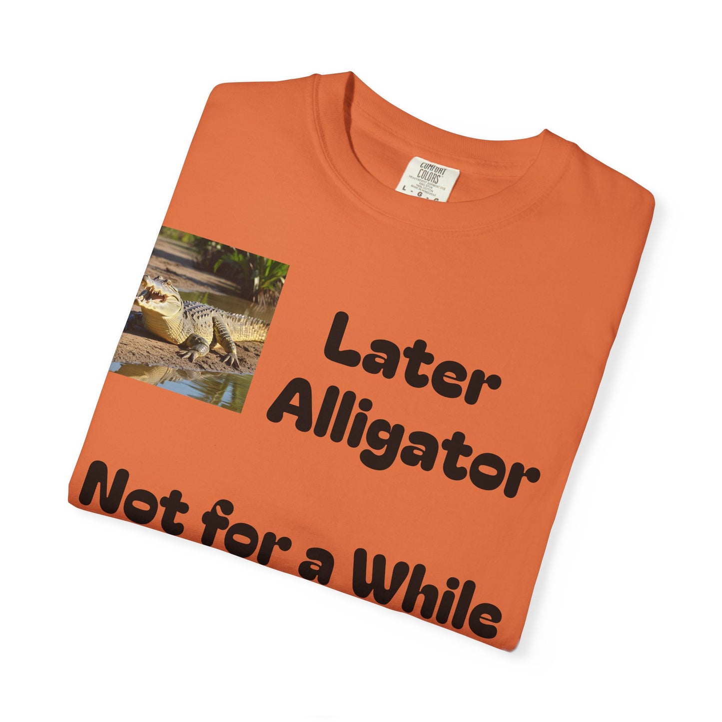 Whimsical Animal T-Shirt - Later Alligator, Not for a While Crocodile, Fun Tee, Gift for Nature Lovers, Casual Wear, Summer Style