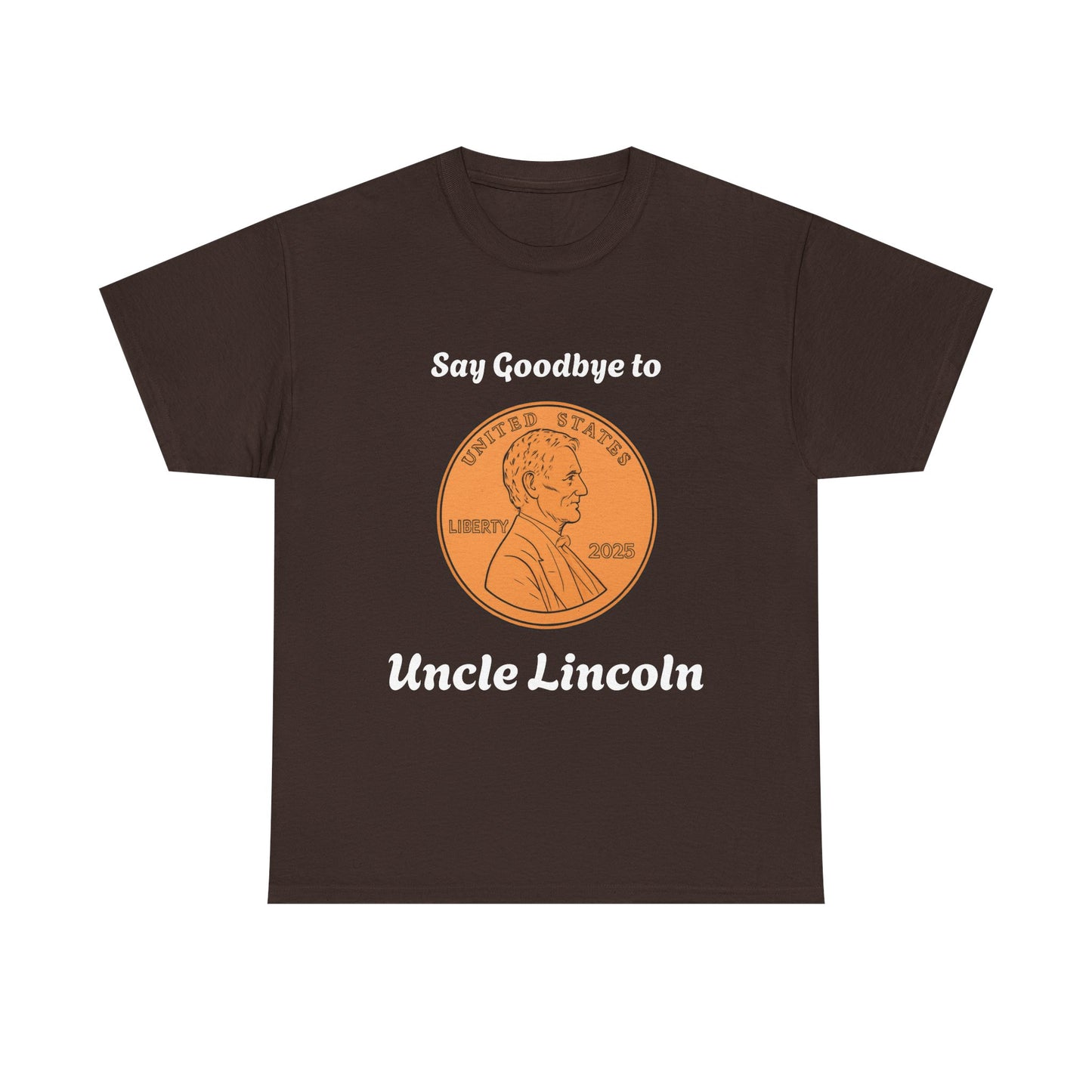 Lincoln Penny Tee - "Say Goodbye to Uncle Lincoln" Retro Coin Novelty T-Shirt