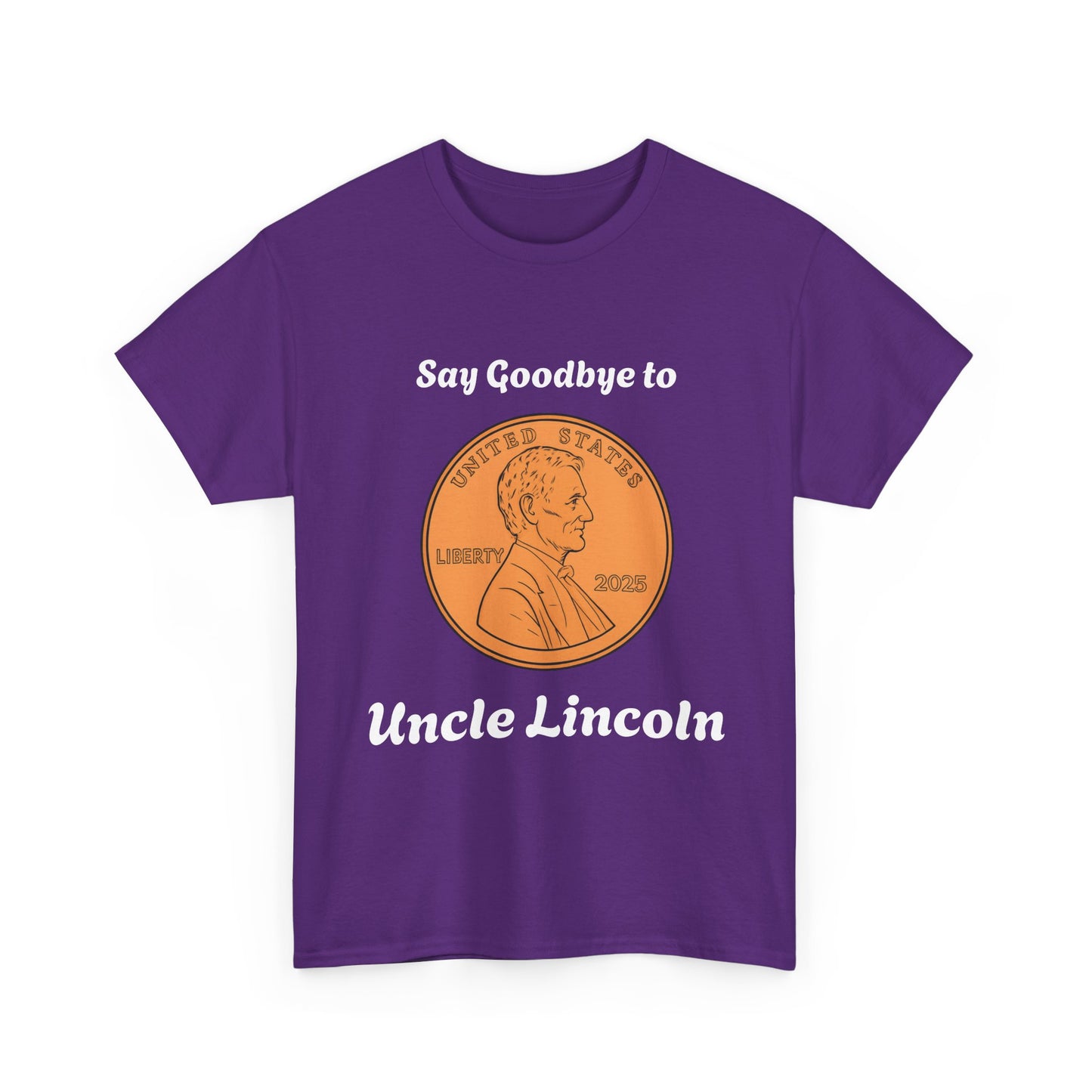 Lincoln Penny Tee - "Say Goodbye to Uncle Lincoln" Retro Coin Novelty T-Shirt