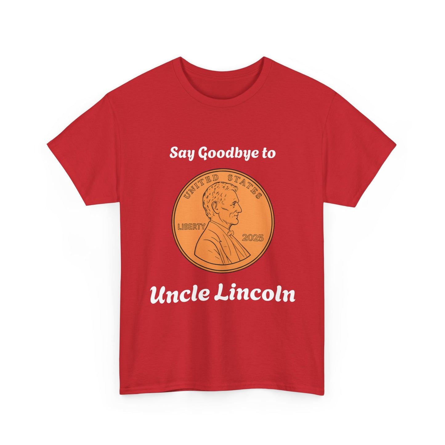 Lincoln Penny Tee - "Say Goodbye to Uncle Lincoln" Retro Coin Novelty T-Shirt