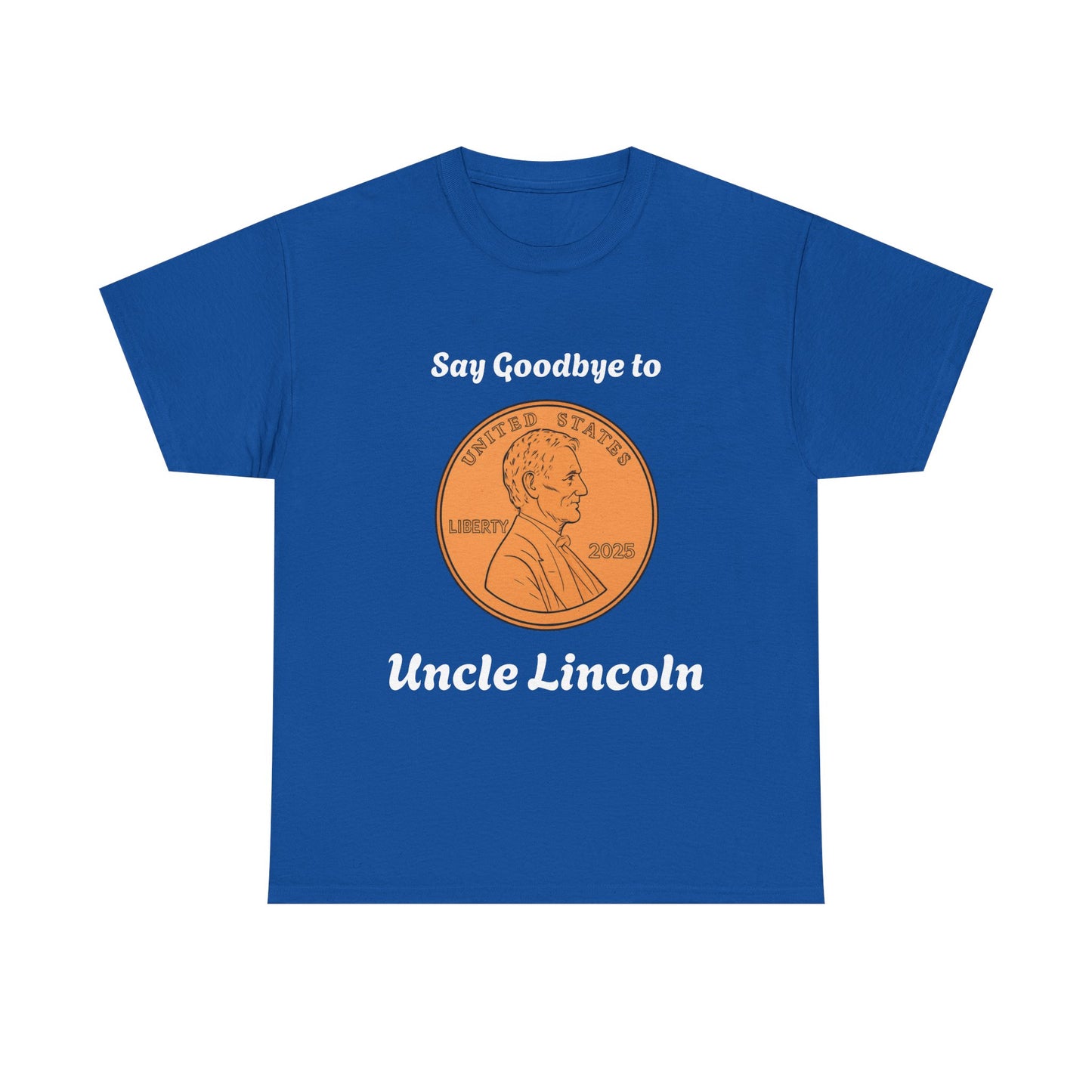 Lincoln Penny Tee - "Say Goodbye to Uncle Lincoln" Retro Coin Novelty T-Shirt