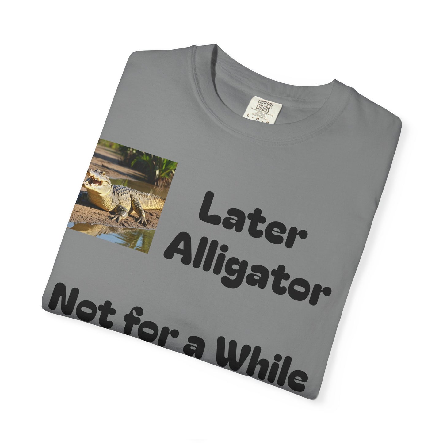 Whimsical Animal T-Shirt - Later Alligator, Not for a While Crocodile, Fun Tee, Gift for Nature Lovers, Casual Wear, Summer Style