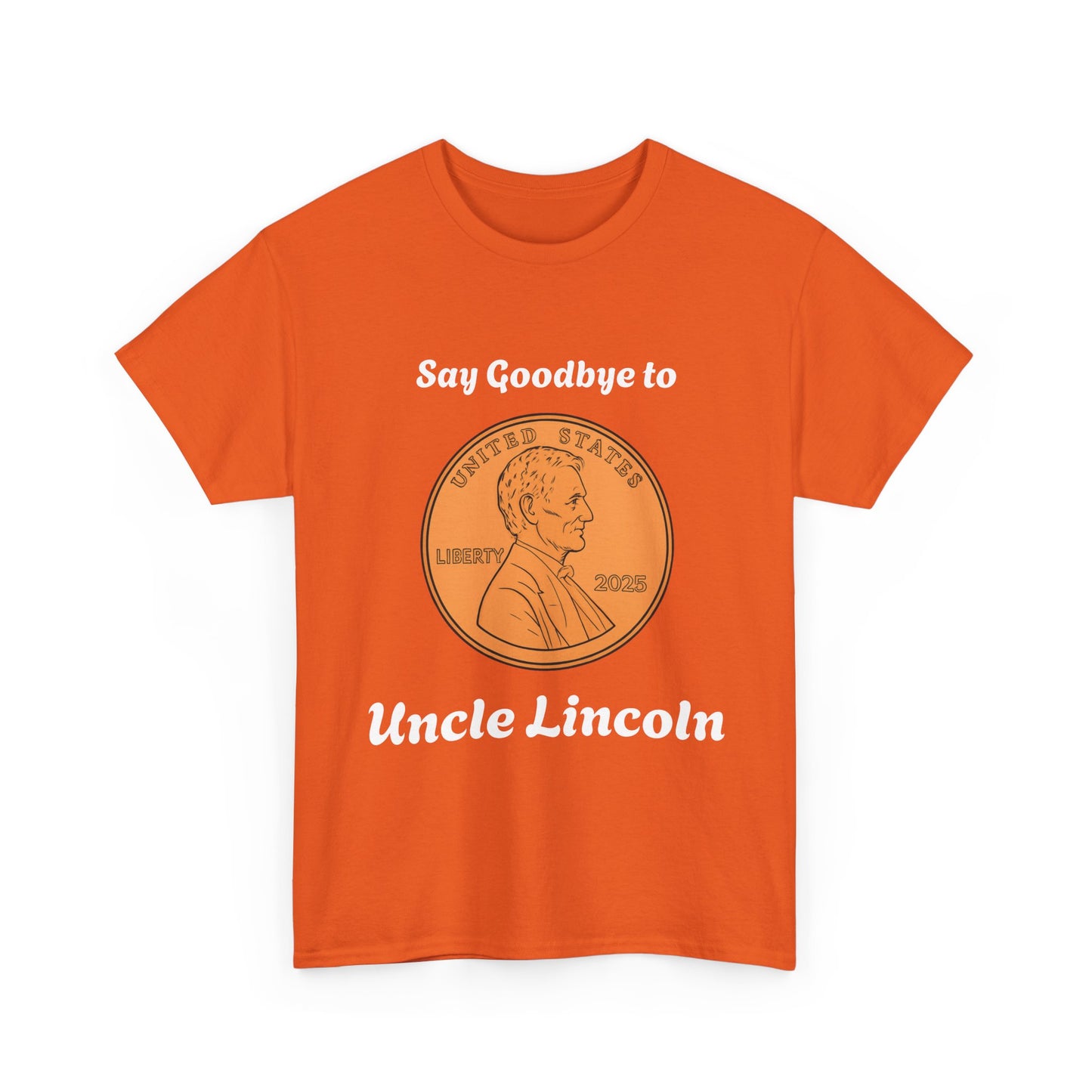Lincoln Penny Tee - "Say Goodbye to Uncle Lincoln" Retro Coin Novelty T-Shirt