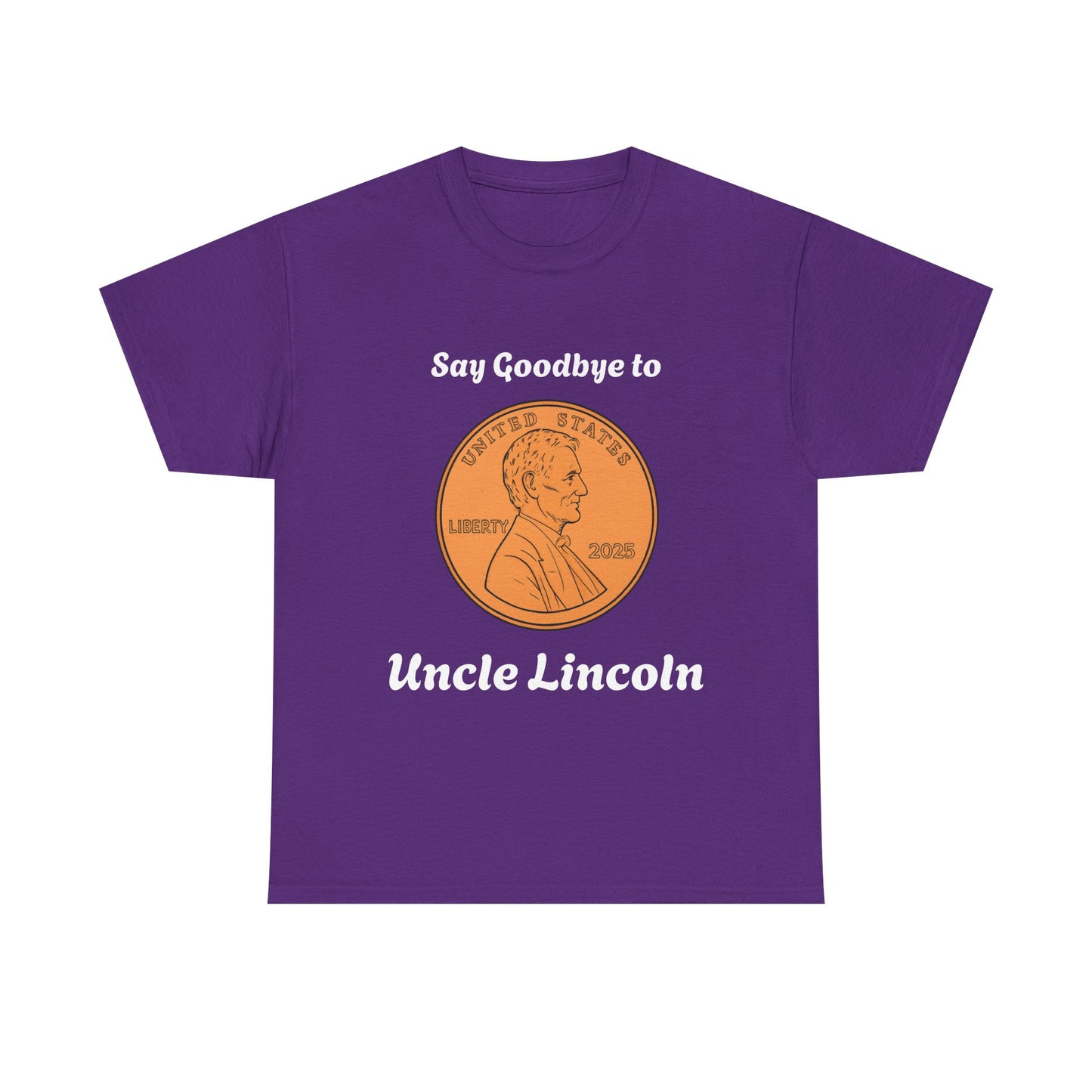 Lincoln Penny Tee - "Say Goodbye to Uncle Lincoln" Retro Coin Novelty T-Shirt