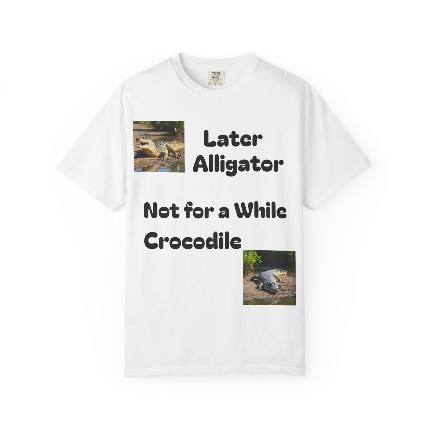 Whimsical Animal T-Shirt - Later Alligator, Not for a While Crocodile, Fun Tee, Gift for Nature Lovers, Casual Wear, Summer Style