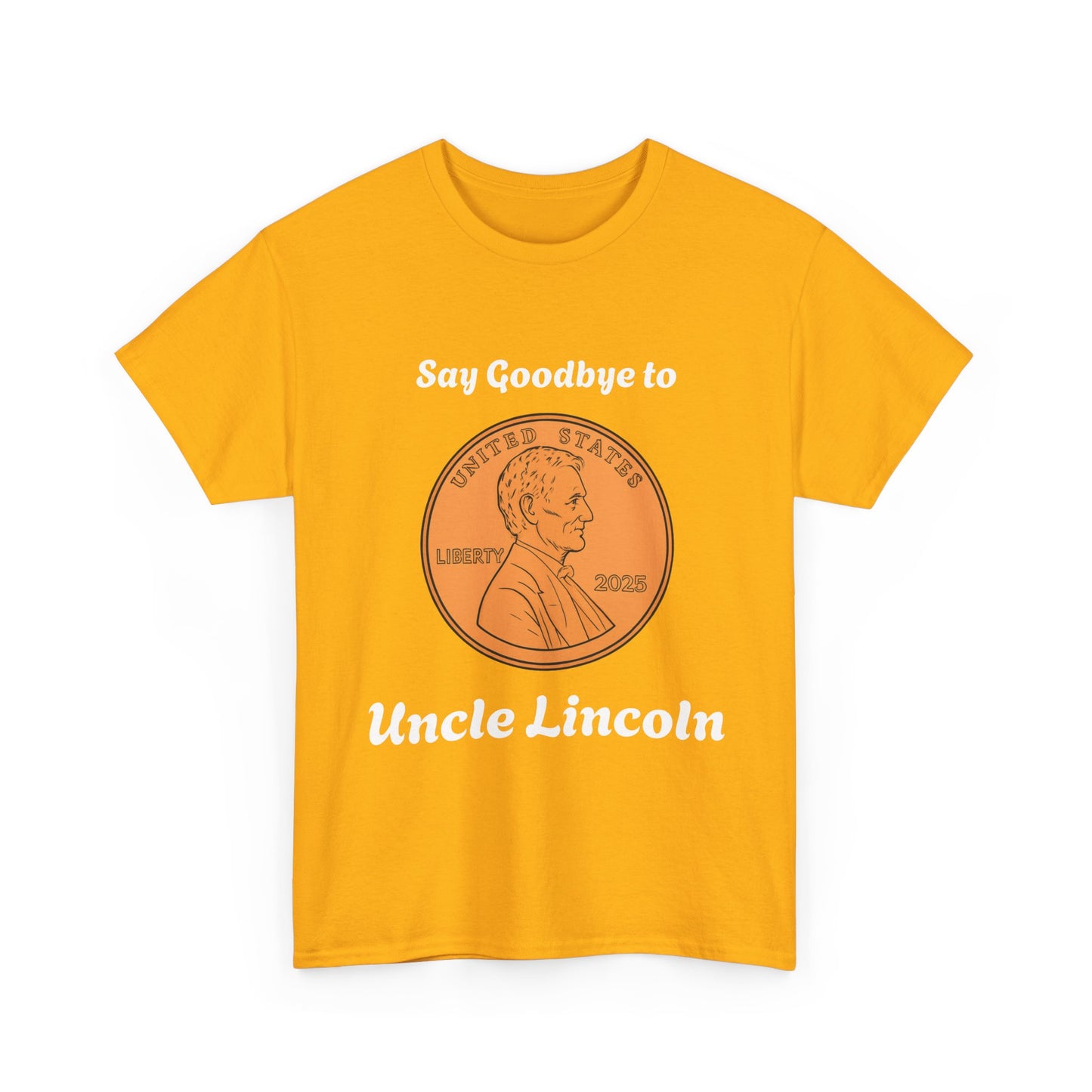 Lincoln Penny Tee - "Say Goodbye to Uncle Lincoln" Retro Coin Novelty T-Shirt