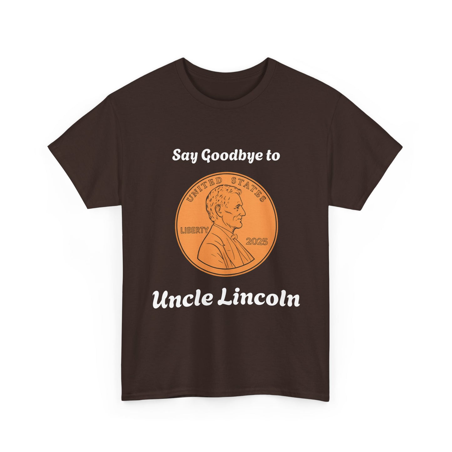Lincoln Penny Tee - "Say Goodbye to Uncle Lincoln" Retro Coin Novelty T-Shirt
