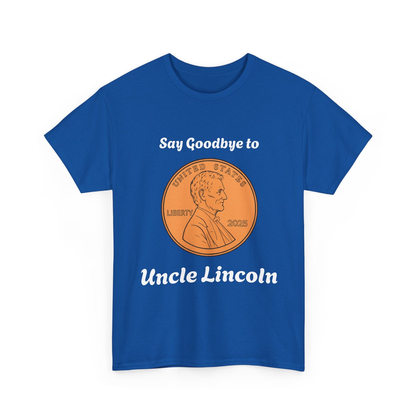 Lincoln Penny Tee - "Say Goodbye to Uncle Lincoln" Retro Coin Novelty T-Shirt