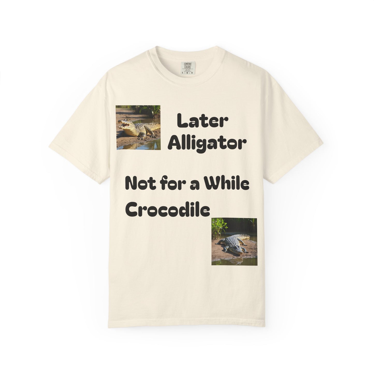 Whimsical Animal T-Shirt - Later Alligator, Not for a While Crocodile, Fun Tee, Gift for Nature Lovers, Casual Wear, Summer Style