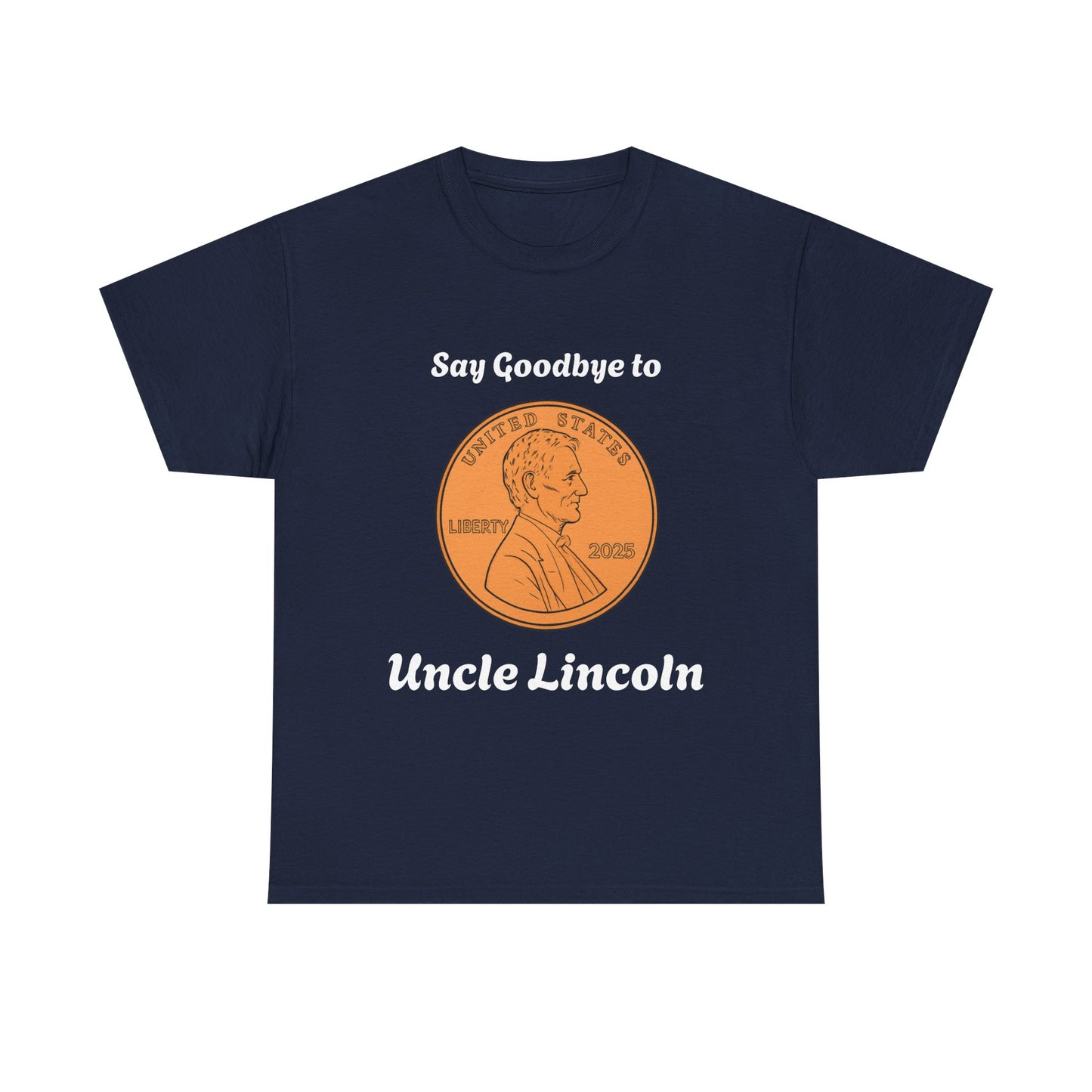 Lincoln Penny Tee - "Say Goodbye to Uncle Lincoln" Retro Coin Novelty T-Shirt