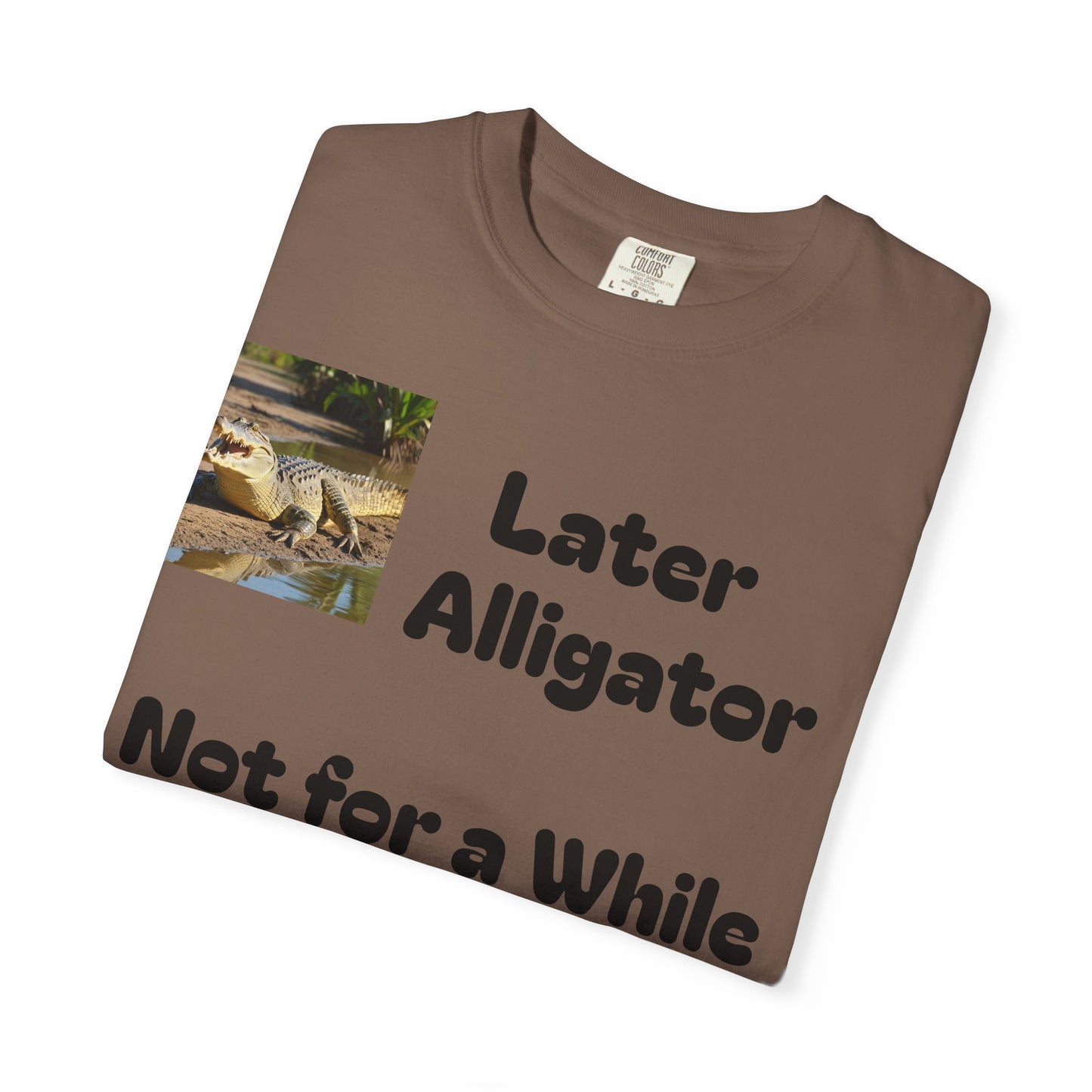 Whimsical Animal T-Shirt - Later Alligator, Not for a While Crocodile, Fun Tee, Gift for Nature Lovers, Casual Wear, Summer Style